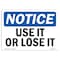 Signmission OSHA Notice, 3.5" Height, Use It Or Lose It Sign, 5" X 3.5", Landscape OS-NS-D-35-L-18798 - alternate 1